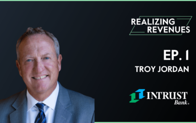 Realizing Revenues Troy Jordan and INTRUST Bank