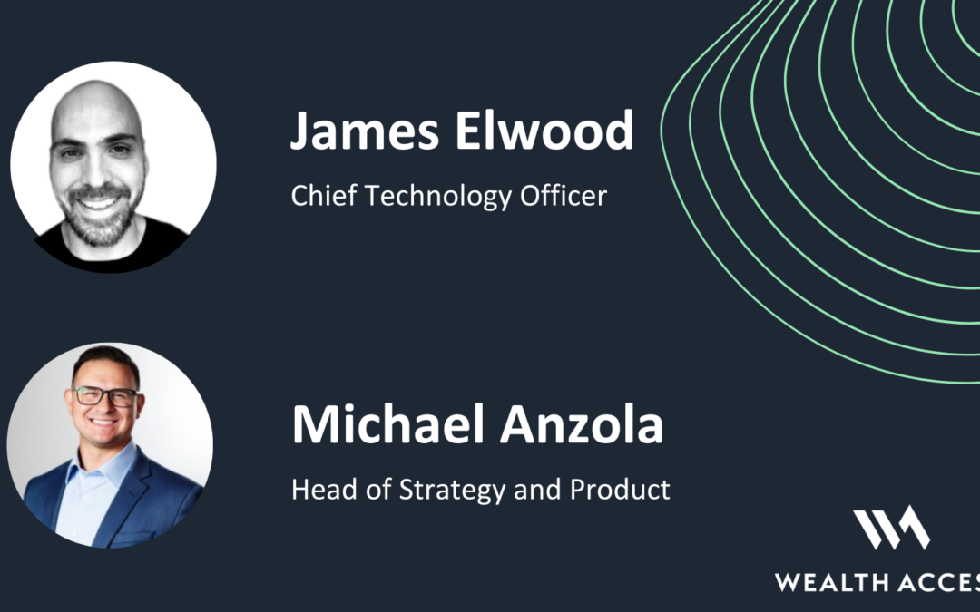 James Elwood and Michael Anzola Join Wealth Access’ Executive Team